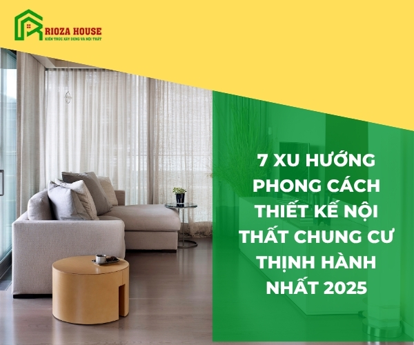 7 Xu hướng phong cách thiết kế nội thất chung cư thịnh hành nhất 2025 7 Xu hướng phong cách thiết kế nội thất chung cư thịnh hành nhất 2025