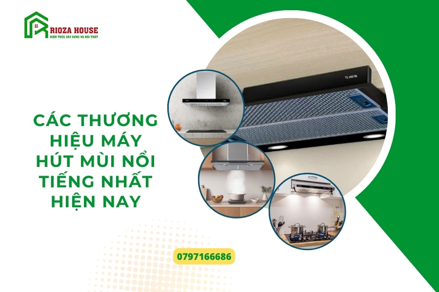 Các thương hiệu máy hút mùi nổi tiếng nhất hiện nay Các thương hiệu máy hút mùi nổi tiếng nhất hiện nay