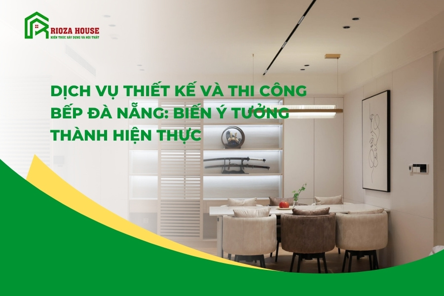 DỊCH VỤ THIẾT KẾ VÀ THI CÔNG BẾP ĐÀ NẴNG: BIẾN Ý TƯỞNG THÀNH HIỆN THỰC DỊCH VỤ THIẾT KẾ VÀ THI CÔNG BẾP ĐÀ NẴNG: BIẾN Ý TƯỞNG THÀNH HIỆN THỰC