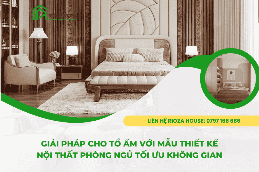 Giải pháp cho tổ ấm với mẫu thiết kế nội thất phòng ngủ tối ưu không gian