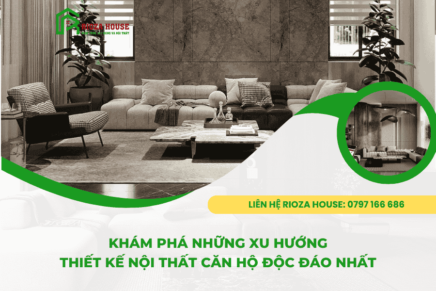 Khám phá những xu hướng thiết kế nội thất căn hộ độc đáo nhất