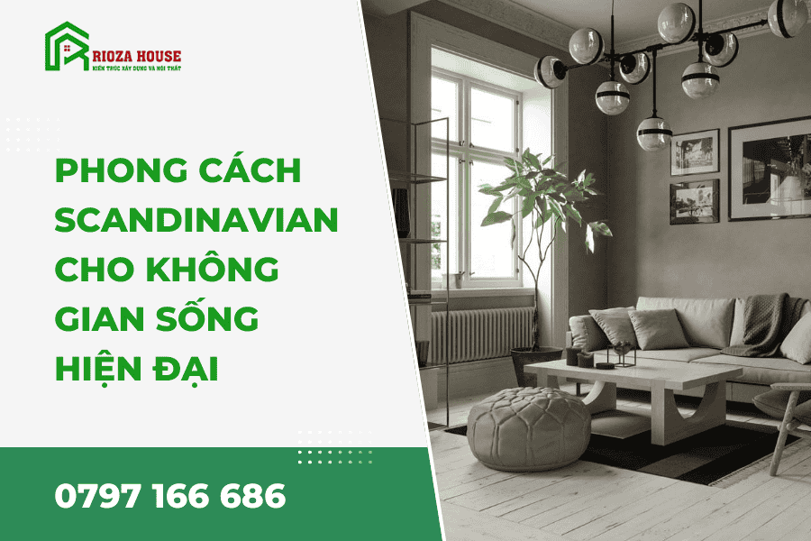 Nội thất Scandinavian: Phong cách tối giản & sang trọng cho không gian sống hiện đại Nội thất Scandinavian: Phong cách tối giản & sang trọng cho không gian sống hiện đại