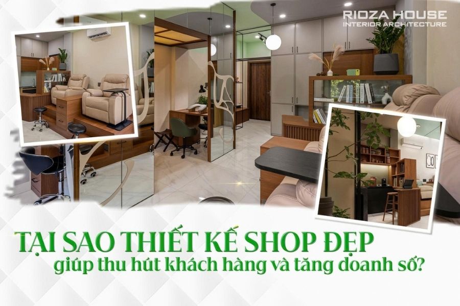 Tại sao thiết kế shop đẹp giúp thu hút khách hàng và tăng doanh số? Tại sao thiết kế shop đẹp giúp thu hút khách hàng và tăng doanh số?