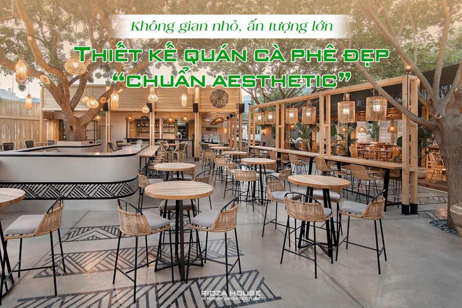 Thiết kế quán cà phê đẹp ‘chuẩn aesthetic’ – Không gian nhỏ, ấn tượng lớn