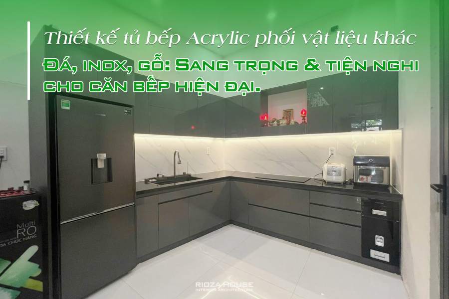 Thiết kế tủ bếp nhựa đặc phủ Acrylic phối đá, inox, gỗ cho căn bếp hiện đại