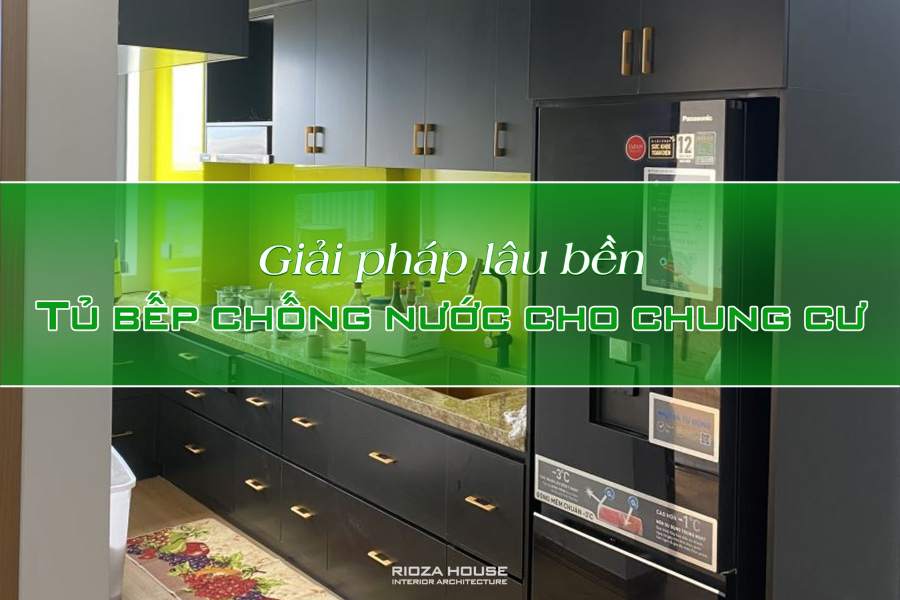 Tủ bếp chống nước cho chung cư – Giải pháp lâu bền