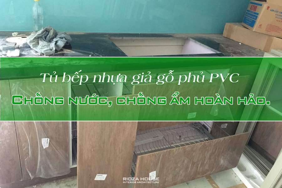 Tủ bếp nhựa giả gỗ phủ PVC – Chống nước, chống ẩm hoàn hảo