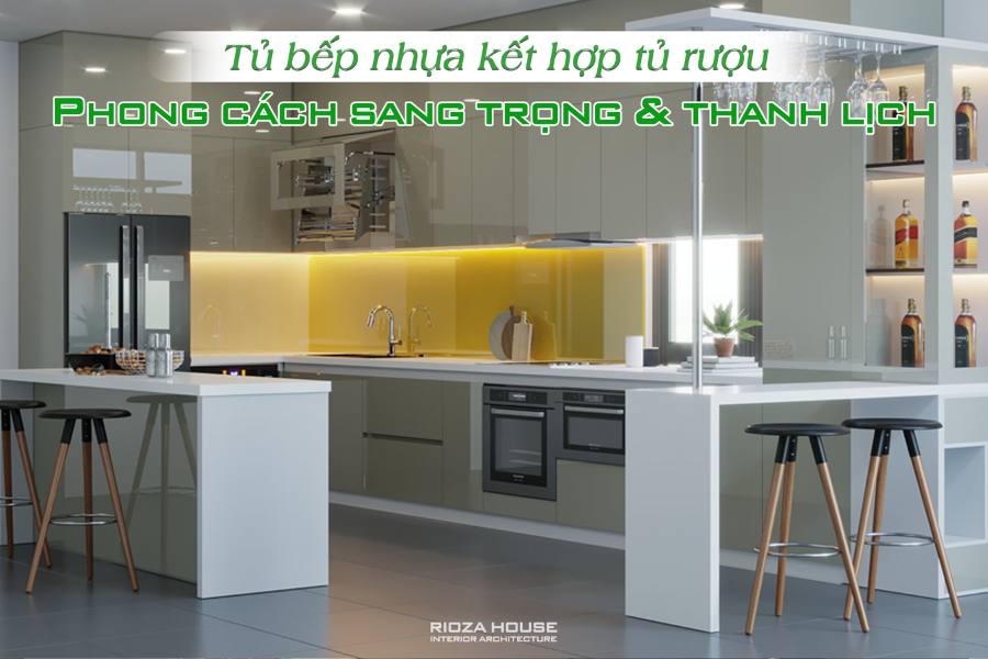Tủ bếp nhựa kết hợp tủ rượu – Phong cách sang trọng & thanh lịch